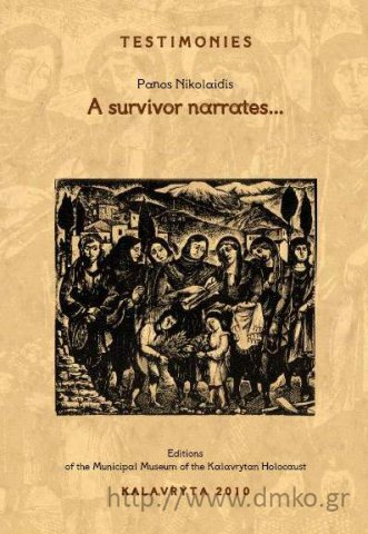 Panos Nikolaidis A survivor narrates…Editions of the Municipal Museum of the Kalavrytan Holocaust , 2009 (In  English)